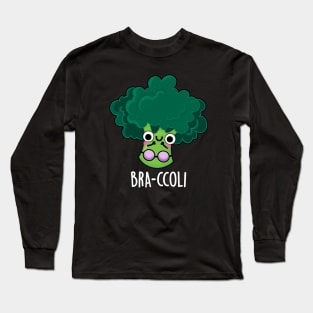 Bra-ccoli Funny Veggie Broccoli Bra Pun Long Sleeve T-Shirt